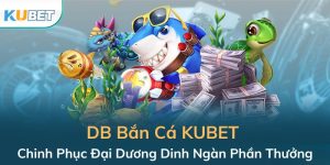 DB Bắn Cá: Chinh Phục Đại Dương Rinh Ngàn Phần Thưởng