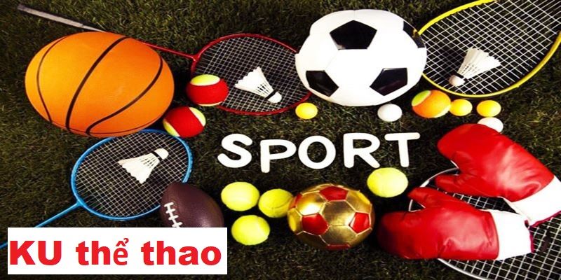 KU Thể Thao | Sảnh Cá Độ Độc Quyền Tại Nhà Cái KUBET 2024