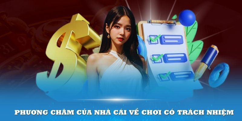 Phương châm của nhà cái về chơi có trách nhiệm